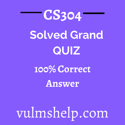 CS304 Solved Grand Quiz Spring 2021