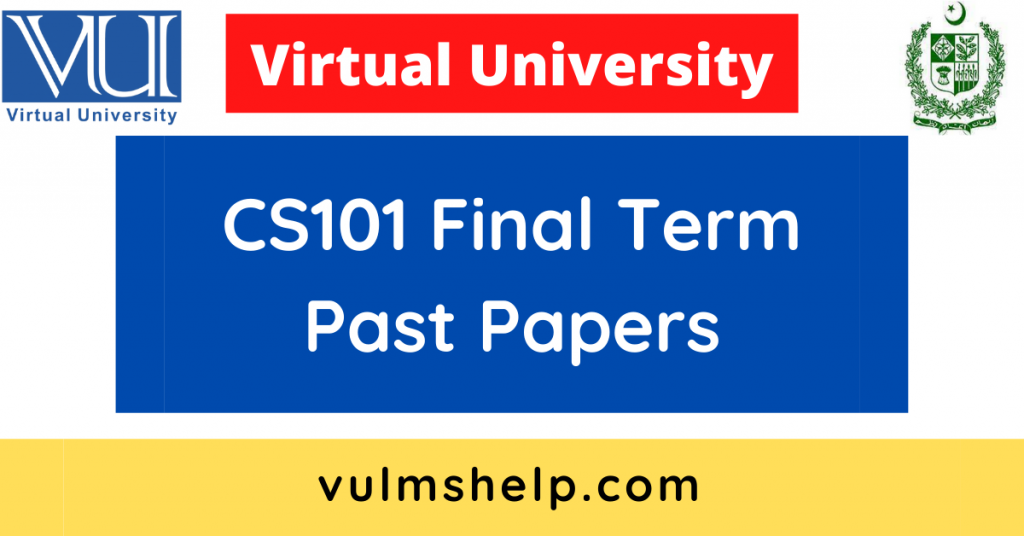 CS101 Final Term Past Papers