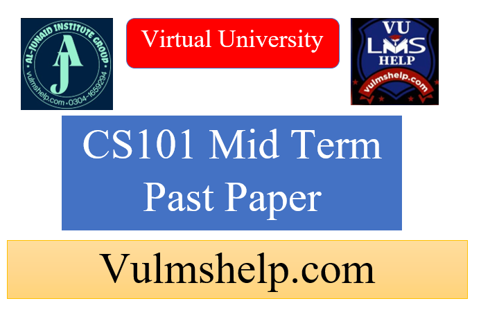 CS101 Mid Term Past Papers