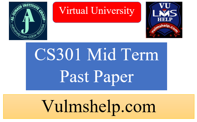 CS301 Mid Term Past Papers