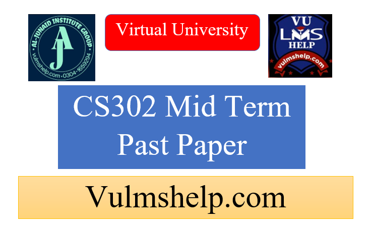 CS302 Mid Term Past Papers