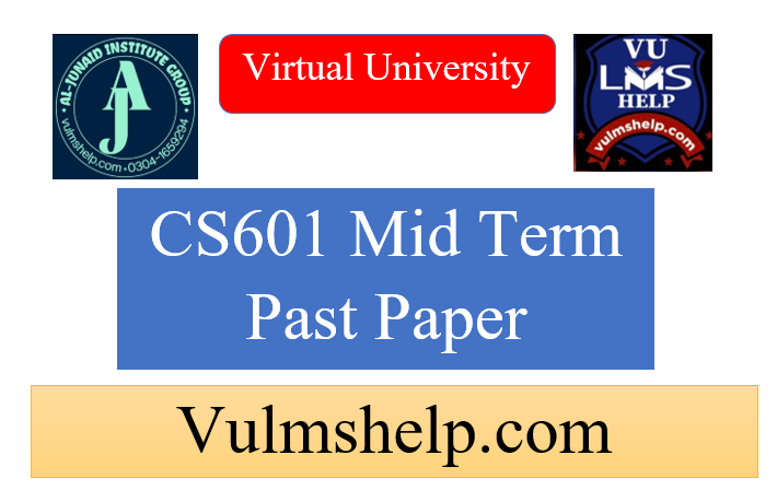 CS601 Mid Term Past Papers
