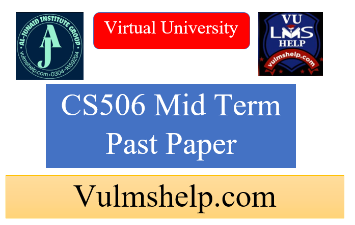 CS506 MID Term Past Papers