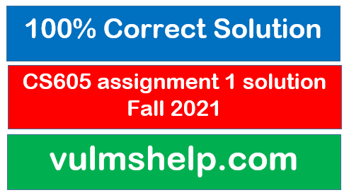 CS605 assignment 1 solution Fall 2021