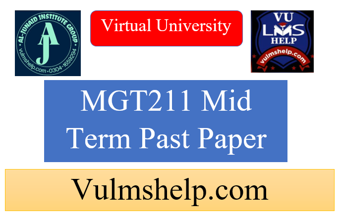 MGT211 Mid Term Past Papers