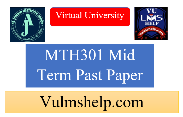 MTH301 Mid Term Past Papers