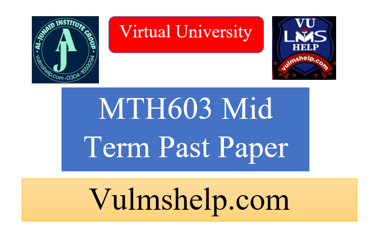 MTH603 Mid Term Past Papers