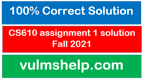 CS610 assignment 1 solution Fall 2021